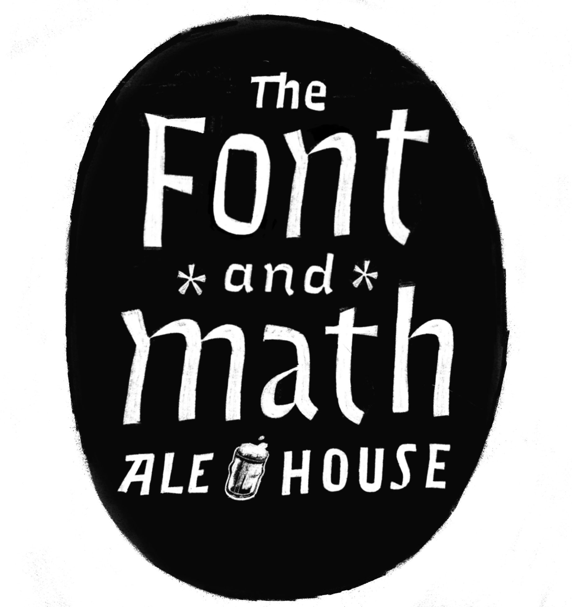 Font and Math Alehouse. We should go.