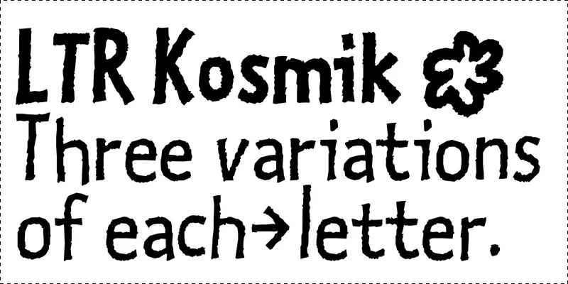 LTR Kosmik: Three variations of each letter.