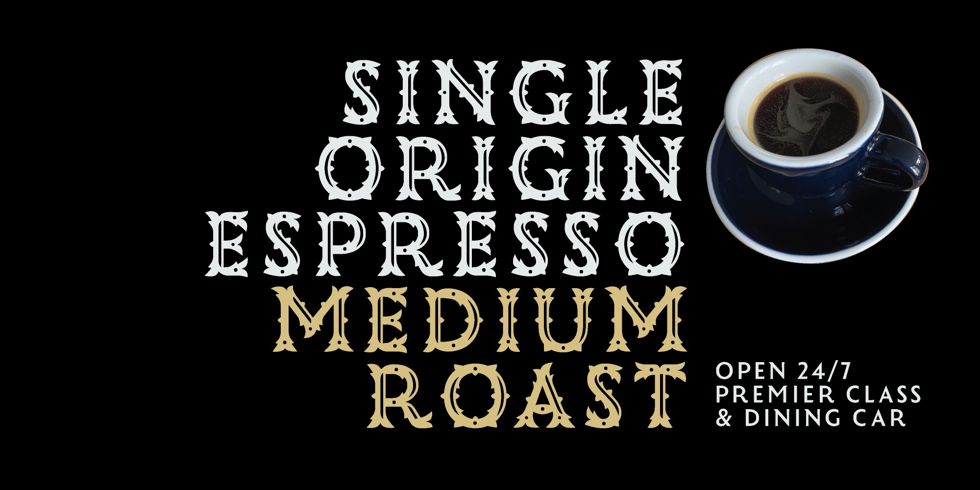 All registers open for this Full Foliate and Pipped and Lined Espresso sign. The type is carrying the whole ad.